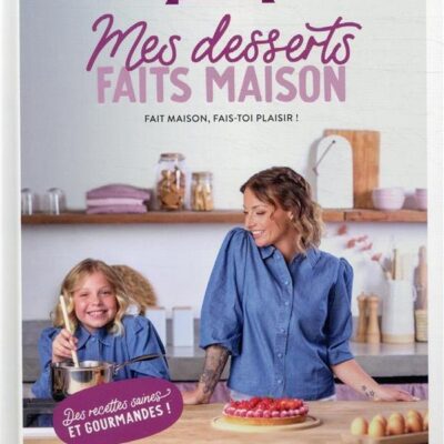 Mes desserts faits maison: L'atelier de Roxane