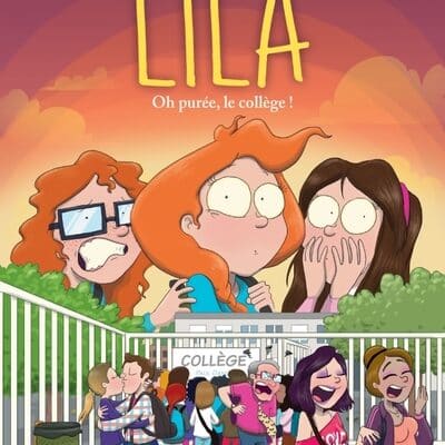 Lila t.3: Oh purée le collège !