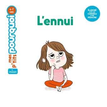 Mes p'tits pourquoi: L'ennui