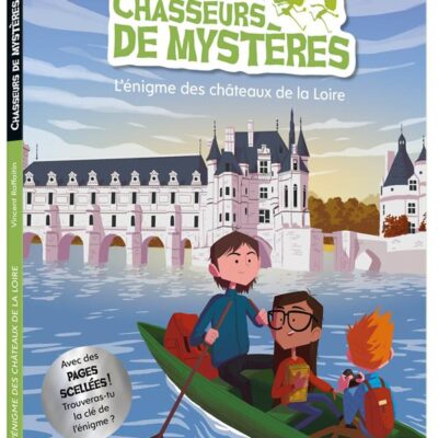 Chasseurs de mystères Tome 6 : L'énigme des châteaux de la Loire