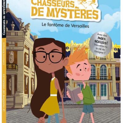 Chasseurs de mystères Tome 2 : le fantôme de Versailles
