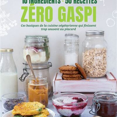 Zéro gaspi : 10 ingrédients, 50 recettes, Clémence Catz
