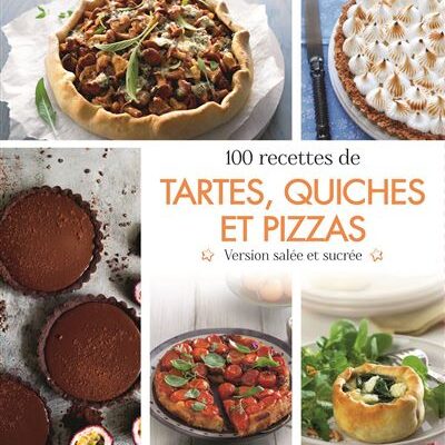 100 recettes de tartes, quiches et pizzas
