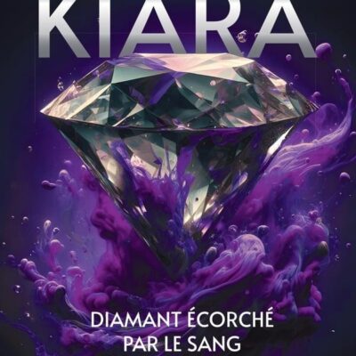 Kiara, diamant écorché par le sang Tome 3, Hazel Diaz